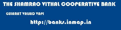 THE SHAMRAO VITHAL COOPERATIVE BANK  GUJARAT VALSAD VAPI   banks information 